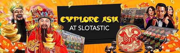 Asian Slots at Slotastic! Asian Slots at Slotastic!