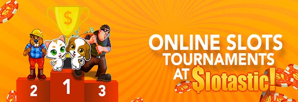 Play Slots Tournaments at Slotastic! Online Slot Tournaments